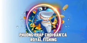 Hướng Dẫn Cách Chơi Bắn Cá Royal Fishing Tại FB68 Thành Công 3 Hướng Dẫn Cách Chơi Bắn Cá Royal Fishing Tại FB68 Thành Công