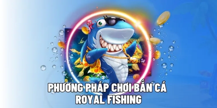 Hướng Dẫn Cách Chơi Bắn Cá Royal Fishing Tại FB68 Thành Công 1 Hướng Dẫn Cách Chơi Bắn Cá Royal Fishing Tại FB68 Thành Công
